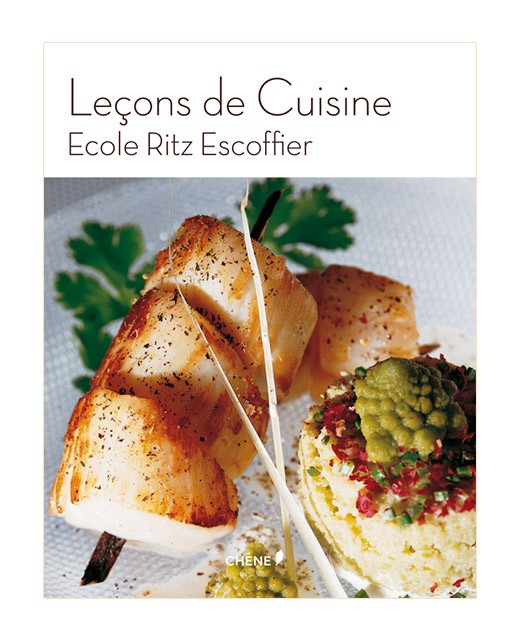 Leçons de cuisine - Ecole Ritz Escoffier - Editions du Chêne
