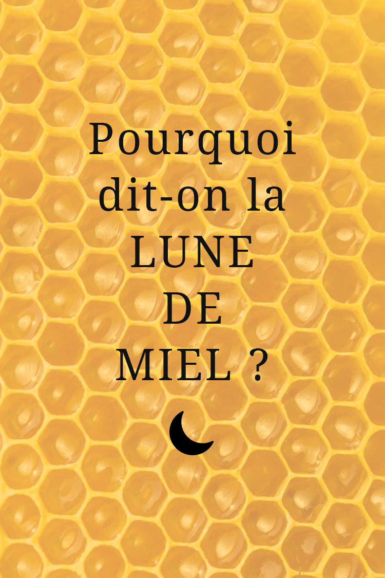 Pourquoi dit-on « la lune de miel » ?