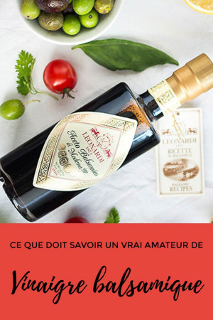 Ce que doit savoir un vrai amateur de vinaigre balsamique