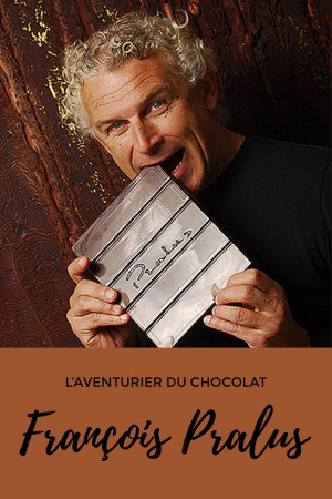 François Pralus, l'aventurier du chocolat