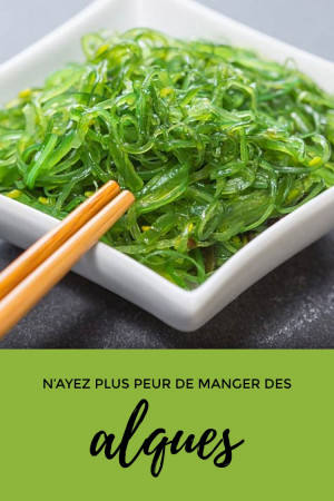 N'ayez plus peur de manger des algues