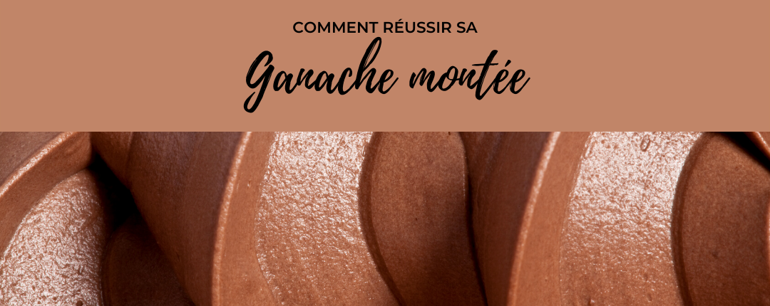 Comment réussir sa ganache montée ?